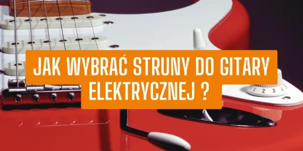 Jakie struny do gitary elektrycznej wybrać, aby uniknąć błędów? Jakie struny do gitary elektrycznej wybrać, aby uniknąć błędów?