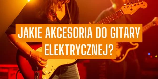 Co do gitary elektrycznej: Kluczowe informacje, które musisz znać Co do gitary elektrycznej: Kluczowe informacje, które musisz znać